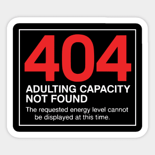 404 Adulting Capacity Not Found – Funny Error Message Sticker